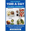 The Ultimate 1500 A Day Calorie Cookbook: An Essential Guide To 1500 Calorie Meal Plan With Quick, Nourishing And Healthy Recipes To Lose Weight Rapid - Paperback