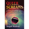 Queer Screams: A History of LGBTQ+ Survival Through the Lens of American Horror Cinema - Paperback