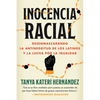 Inocencia Racial: Desenmascarando La Antinegritud de Los Latinos Y La Lucha Por La Igualdad - Paperback