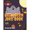 Halloween Joke Book For Kids And Family: The Funniest Jokes For Boys And Girls Interactive Ages 4+ - Paperback