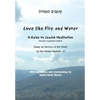 Love Like Fire and Water: A Guide to Jewish Meditation - Paperback