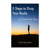 5 Steps to Drop Your Rocks and Liberate Your Fears - Paperback