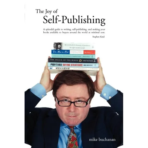 The Joy of Self-Publishing (Self-Publishing and Publishing with the Print-On-Demand and Digital Print Models of Lightning Source and Others, and Selli - Paperback