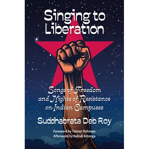 Singing to liberation: Songs of resistance and nights of liberation on Indian campuses - Paperback