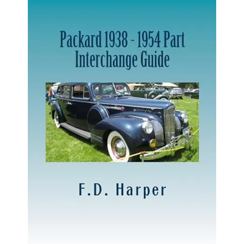 Packard 1938 - 1954 Part Interchange Guide - Paperback