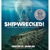 Shipwrecked!: Diving for Hidden Time Capsules on the Ocean Floor - Hardcover