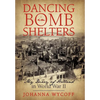 Dancing in Bomb Shelters: My Diary of Holland in World War II - Hardcover