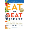 Eat to Beat Disease: The New Science of How Your Body Can Heal Itself - Hardcover