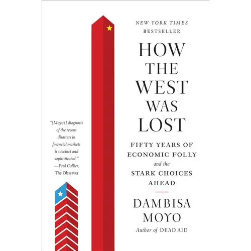 How the West was Lost: Fifty Years of Economic Folly and the Stark Choices Ahead - Paperback