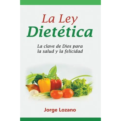 La Ley Dietética: La clave de Dios para la salud y la felicidad - Paperback