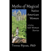 Myths of Magical Native American Women Including Salt Woman Stories - Hardcover