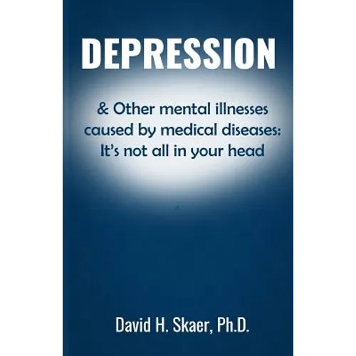 Depression & Other mental illnesses caused by medical diseases: It's not all in your head - Paperback