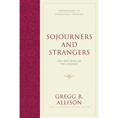 Sojourners and Strangers: The Doctrine of the Church - Hardcover