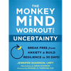 The Monkey Mind Workout for Uncertainty: Break Free from Anxiety and Build Resilience in 30 Days! - Paperback