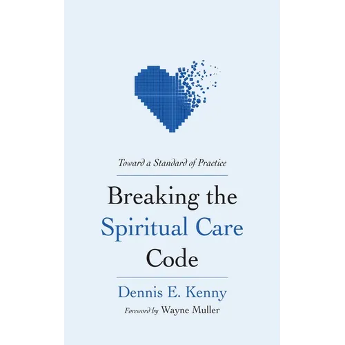 Breaking the Spiritual Care Code: Toward a Standard of Practice - Paperback