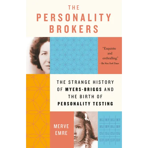 The Personality Brokers: The Strange History of Myers-Briggs and the Birth of Personality Testing - Paperback