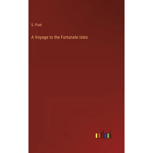 A Voyage to the Fortunate Isles - Hardcover