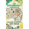 The Supermarket Sorceress: Spells, Charms, and Enchantments Using Everyday Ingredients to Make Your Wishes Come True - Hardcover