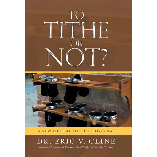 To Tithe or Not?: A New Look at the Old Covenant - Hardcover