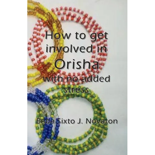 How to get involved in Orisha with no added stress - Paperback