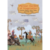 Persian Garden of Imagination: Iranian Myths, Fairy Tales, and Folk Tales - Hardcover