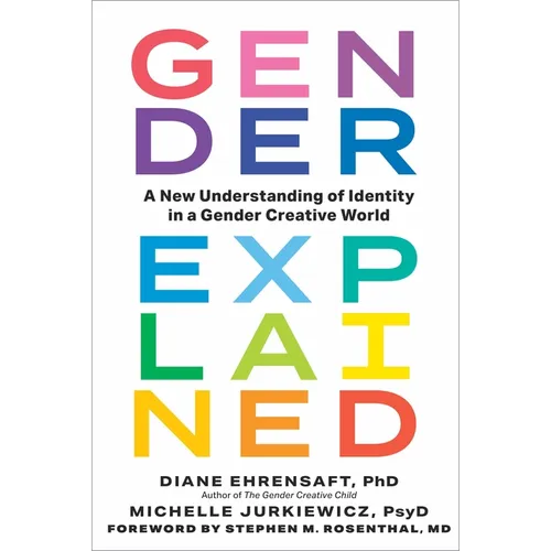 Gender Explained: A New Understanding of Identity in a Gender Creative World - Hardcover