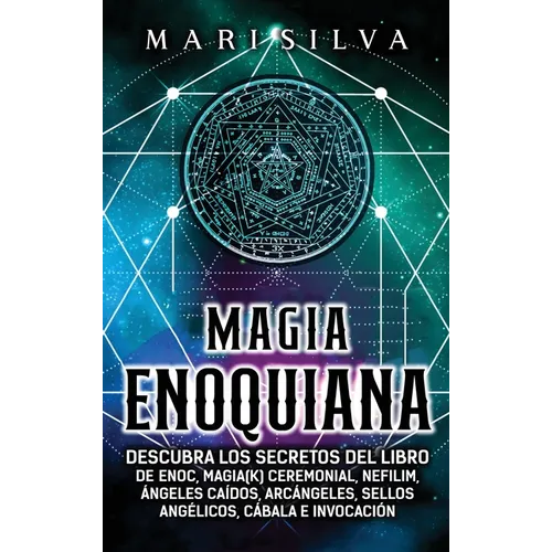 Magia Enoquiana: Descubra los secretos del Libro de Enoc, Magia(k) Ceremonial, Nefilim, Ángeles Caídos, Arcángeles, Sellos Angélicos, Cábala e Invocac - Hardcover