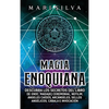 Magia Enoquiana: Descubra los secretos del Libro de Enoc, Magia(k) Ceremonial, Nefilim, Ángeles Caídos, Arcángeles, Sellos Angélicos, Cábala e Invocac - Hardcover
