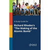A Study Guide for Richard Rhodes's "The Making of the Atomic Bomb" - Paperback
