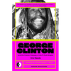 George Clinton & the Cosmic Odyssey of the P-Funk Empire - Paperback