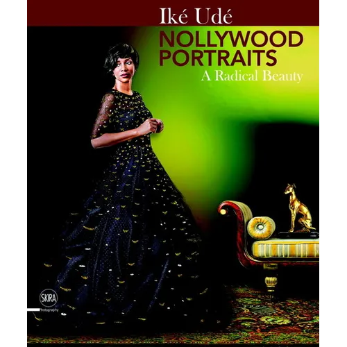 Iké Udé Nollywood Portraits: A Radical Beauty - Hardcover