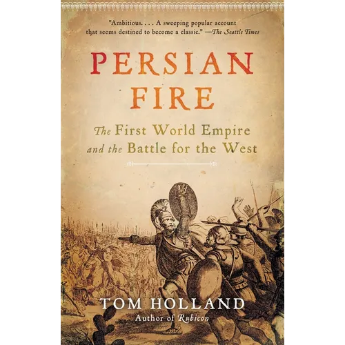 Persian Fire: The First World Empire and the Battle for the West - Paperback