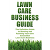 Lawn Care Business Guide - Paperback