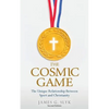 The Cosmic Game: The Unique Relationship Between Sport and Christianity - Second Edition - Paperback