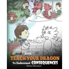 Coloring Book Teach Your Dragon To Understand Consequences - Paperback