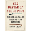 The Battle of Negro Fort: The Rise And Fall Of A Fugitive Slave Community - Hardcover