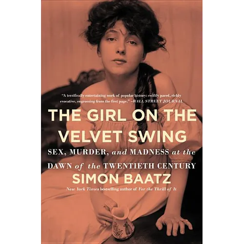 The Girl on the Velvet Swing: Sex, Murder, and Madness at the Dawn of the Twentieth Century - Paperback