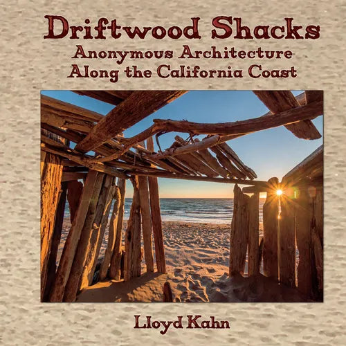 Driftwood Shacks: Anonymous Architecture Along the California Coast - Hardcover