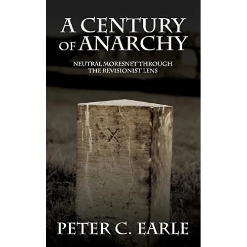 A Century of Anarchy: Neutral Moresnet through the Revisionist Lens - Paperback