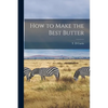 How to Make the Best Butter - Paperback