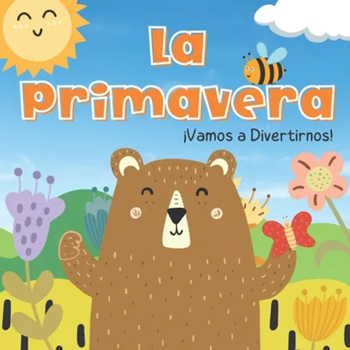 La Primavera. Vamos A Divertirnos: Libros En Español Para Niños. Los Animales, Las Flores y Las Frutas. Para Preescolar - Paperback