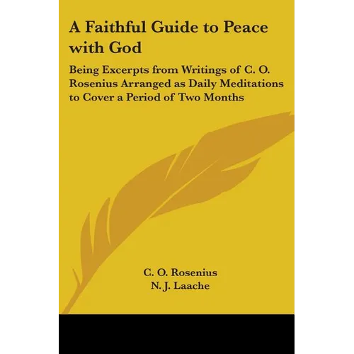 A Faithful Guide to Peace with God: Being Excerpts from Writings of C. O. Rosenius Arranged as Daily Meditations to Cover a Period of Two Months - Paperback