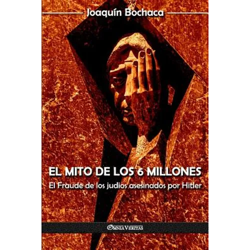 El mito de los 6 millones: El Fraude de los judíos asesinados por Hitler - Paperback