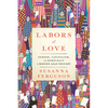 Labors of Love: Gender, Capitalism, and Democracy in Modern Arab Thought - Paperback