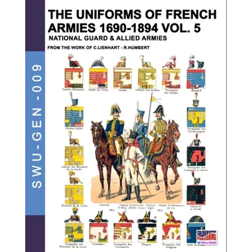 The uniforms of French armies 1690-1894 - Vol. 5: National guard and allied armies - Paperback
