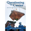 Questioning the Carrier: Opportunities in Fleet Design for the U.S. Navy - Hardcover