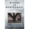 Murder in Montgomery: The Most Heinous Crime You Never Heard Of - Paperback