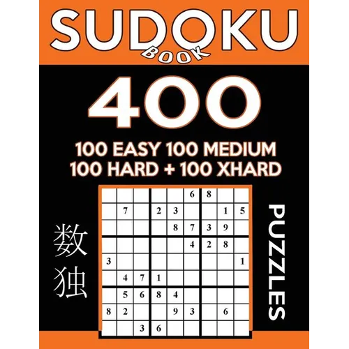 Sudoku Book 400 Puzzles, 100 Easy, 100 Medium, 100 Hard and 100 Extra Hard: Sudoku Puzzle Book With Four Levels of Difficulty To Improve Your Game - Paperback