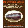 The Ottawa Car Company Trolley Car, Electric Locomotive and Motor Bus Catalog - Paperback