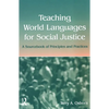 Teaching World Languages for Social Justice: A Sourcebook of Principles and Practices - Paperback